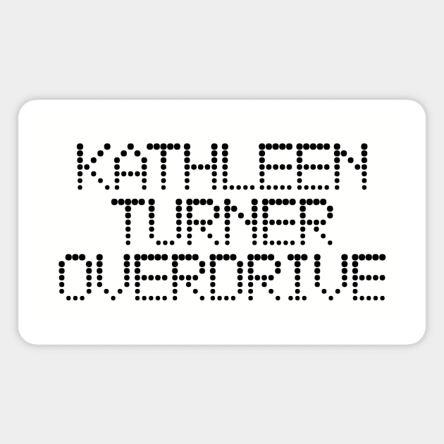 Kathleen Turner Overdrive - High Fidelity Magnet by The90sMall